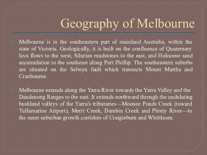 Geography of Melbourne Melbourne is in the southeastern part of mainland