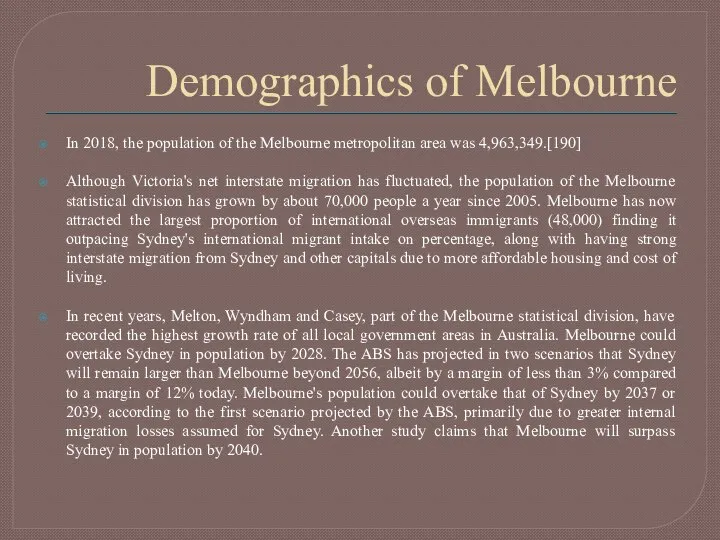 Demographics of Melbourne In 2018, the population of the Melbourne metropolitan