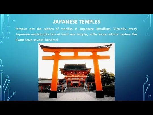 JAPANESE TEMPLES Temples are the places of worship in Japanese Buddhism.