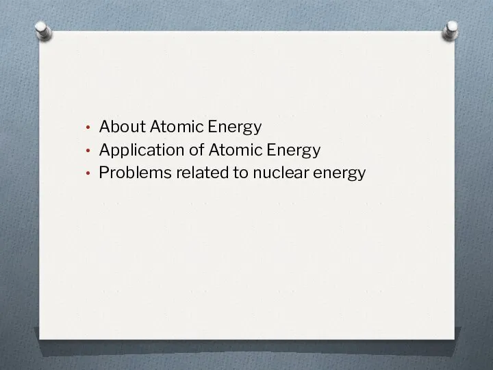 About Atomic Energy Application of Atomic Energy Problems related to nuclear energy