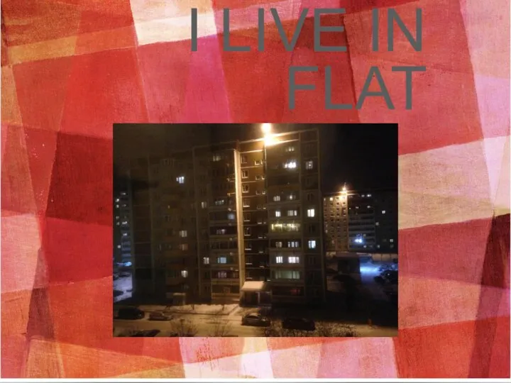 I LIVE IN FLAT