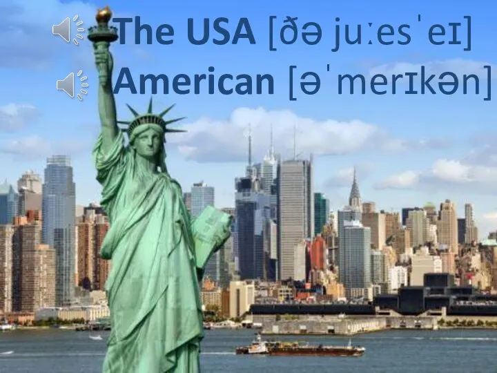 The USA [ðə juːesˈeɪ] American [əˈmerɪkən]