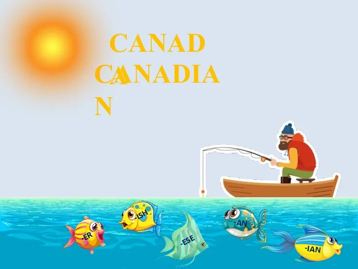 CANADA -ESE -AN -ISH -IAN -ER CANADIAN