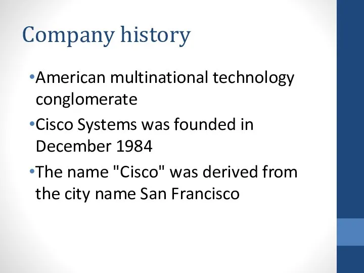 Company history American multinational technology conglomerate Cisco Systems was founded in