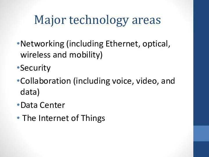 Major technology areas Networking (including Ethernet, optical, wireless and mobility) Security