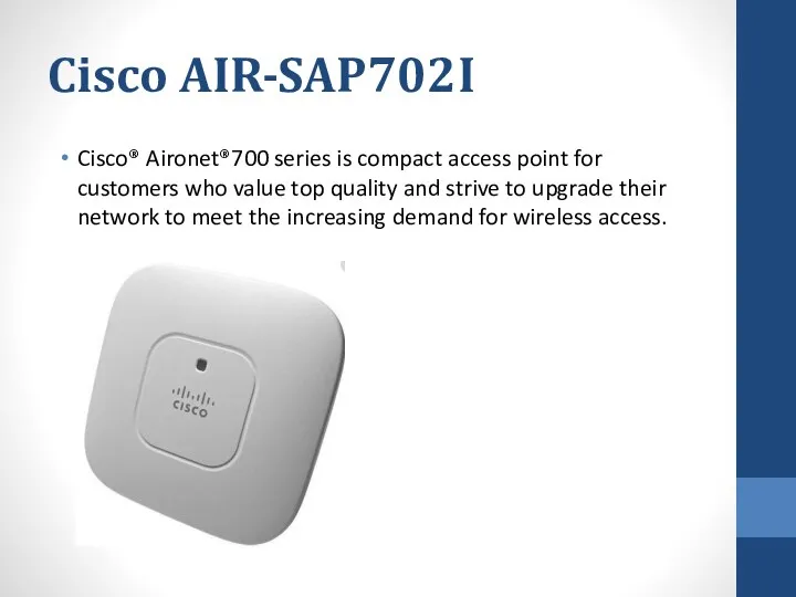 Cisco AIR-SAP702I Cisco® Aironet®700 series is compact access point for customers