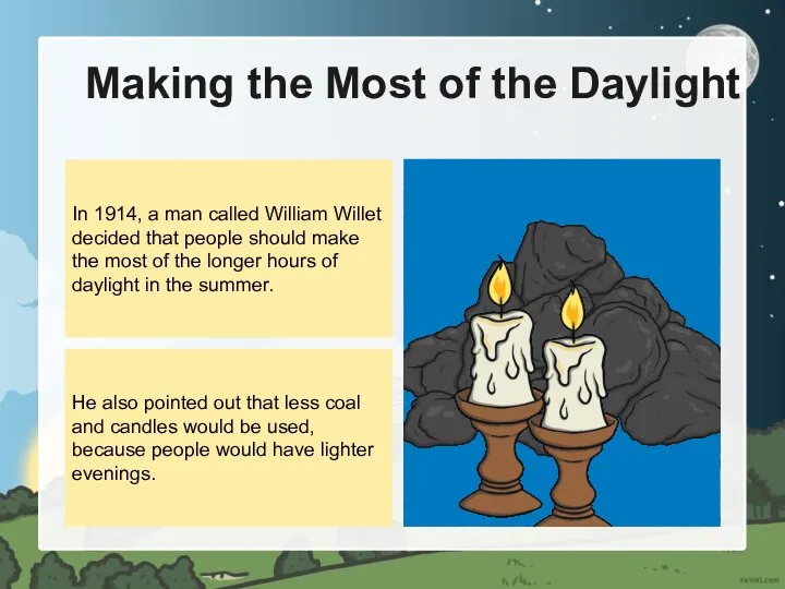 Making the Most of the Daylight In 1914, a man called