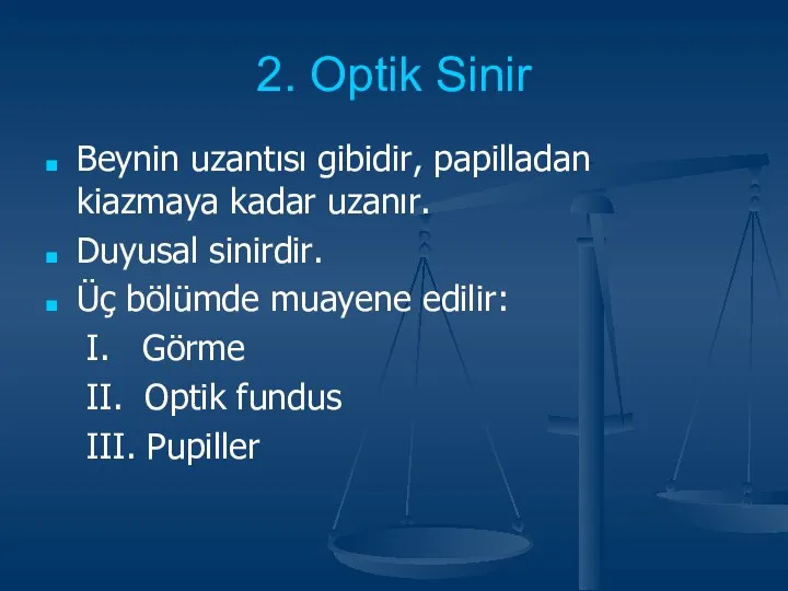 2. Optik Sinir Beynin uzantısı gibidir, papilladan kiazmaya kadar uzanır. Duyusal