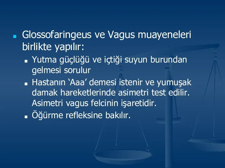 Glossofaringeus ve Vagus muayeneleri birlikte yapılır: Yutma güçlüğü ve içtiği suyun