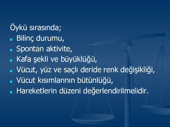 Öykü sırasında; Bilinç durumu, Spontan aktivite, Kafa şekli ve büyüklüğü, Vücut,