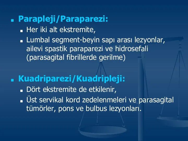 Parapleji/Paraparezi: Her iki alt ekstremite, Lumbal segment-beyin sapı arası lezyonlar, ailevi