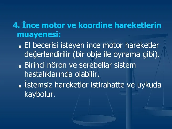 4. İnce motor ve koordine hareketlerin muayenesi: El becerisi isteyen ince