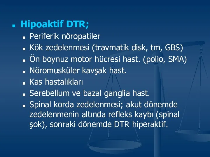 Hipoaktif DTR; Periferik nöropatiler Kök zedelenmesi (travmatik disk, tm, GBS) Ön