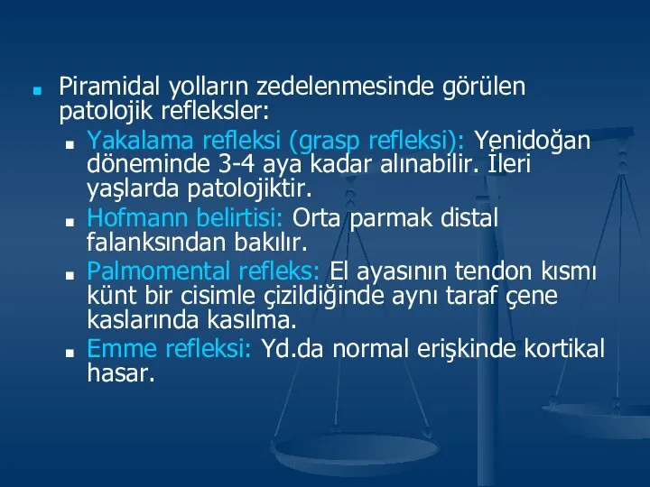 Piramidal yolların zedelenmesinde görülen patolojik refleksler: Yakalama refleksi (grasp refleksi): Yenidoğan