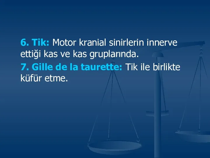 6. Tik: Motor kranial sinirlerin innerve ettiği kas ve kas gruplarında.