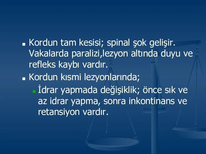 Kordun tam kesisi; spinal şok gelişir. Vakalarda paralizi,lezyon altında duyu ve