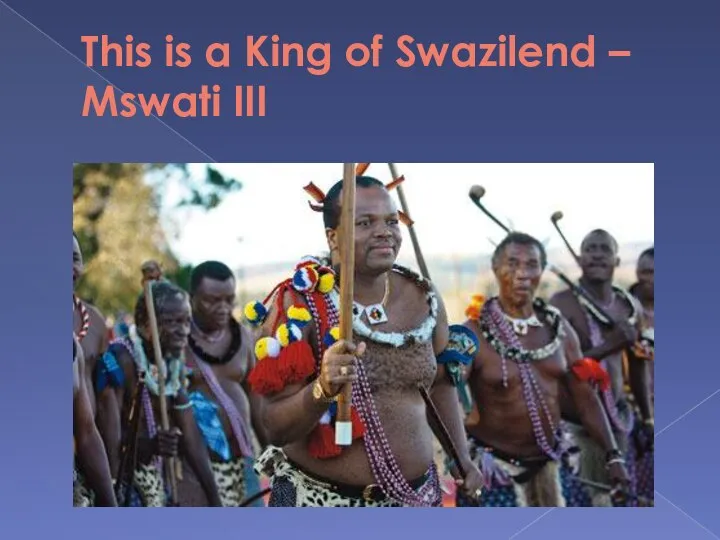 This is a King of Swazilend – Mswati III