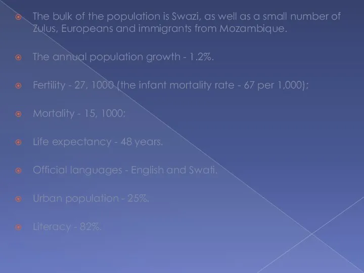 The bulk of the population is Swazi, as well as a