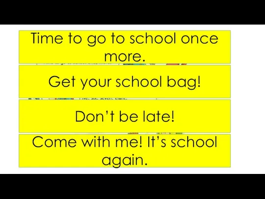 Time to go to school once more. Get your school bag!