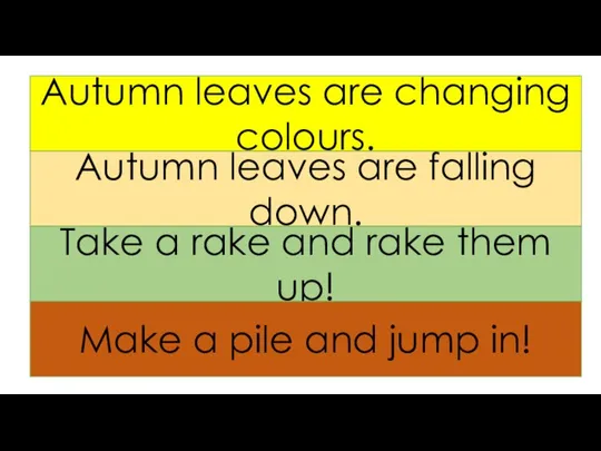 Autumn leaves are changing colours. Autumn leaves are falling down. Take