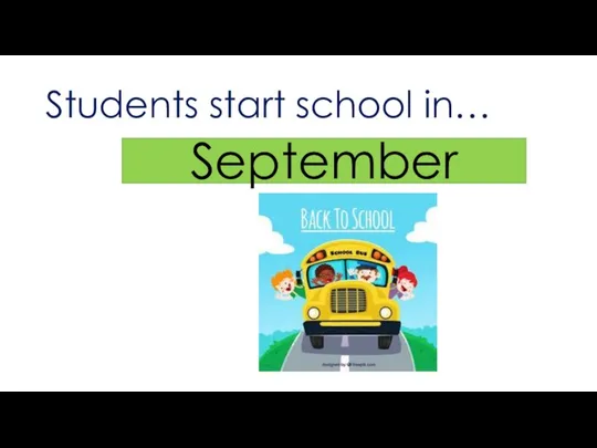 Students start school in… September