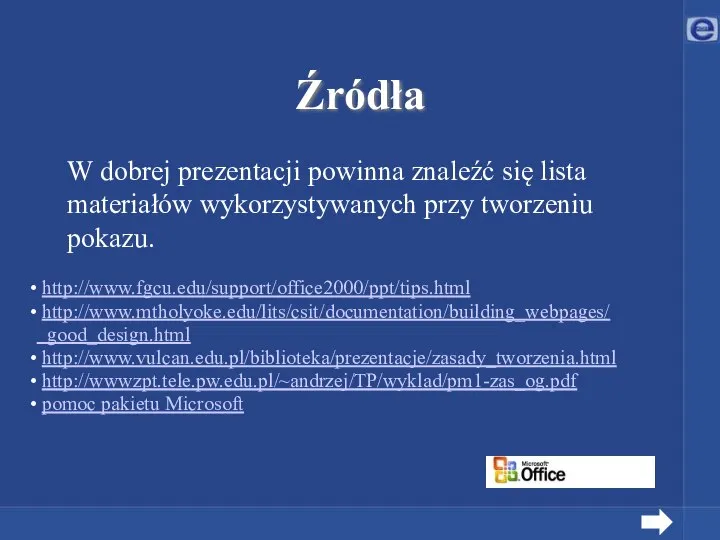 Źródła W dobrej prezentacji powinna znaleźć się lista materiałów wykorzystywanych przy