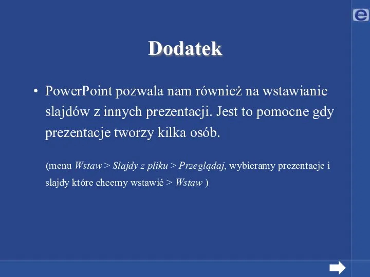 Dodatek PowerPoint pozwala nam również na wstawianie slajdów z innych prezentacji.