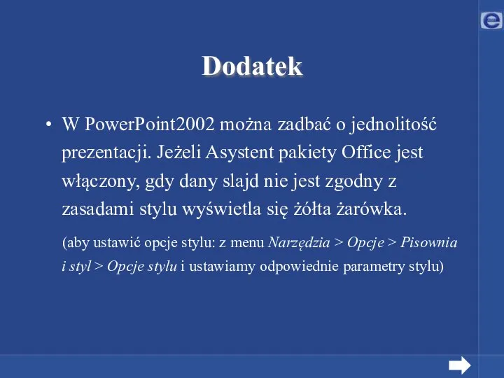Dodatek W PowerPoint2002 można zadbać o jednolitość prezentacji. Jeżeli Asystent pakiety