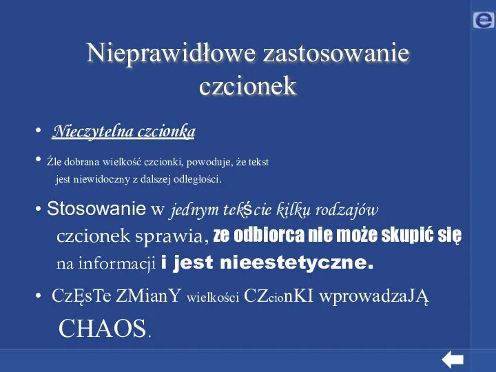 Nieprawidłowe zastosowanie czcionek Nieczytelna czcionka Źle dobrana wielkość czcionki, powoduje, że