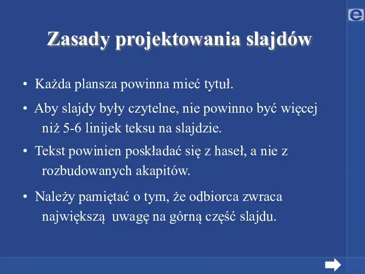 Zasady projektowania slajdów Każda plansza powinna mieć tytuł. Aby slajdy były