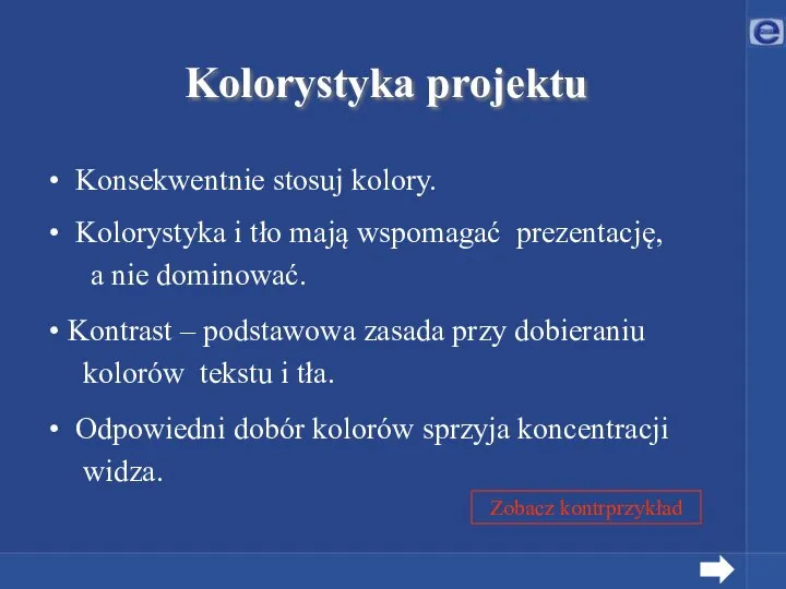 Kolorystyka projektu Konsekwentnie stosuj kolory. Kolorystyka i tło mają wspomagać prezentację,