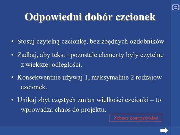 Odpowiedni dobór czcionek Stosuj czytelną czcionkę, bez zbędnych ozdobników. Zadbaj, aby