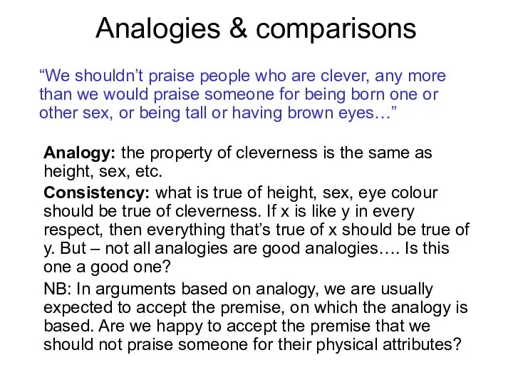 Analogies & comparisons Analogy: the property of cleverness is the same