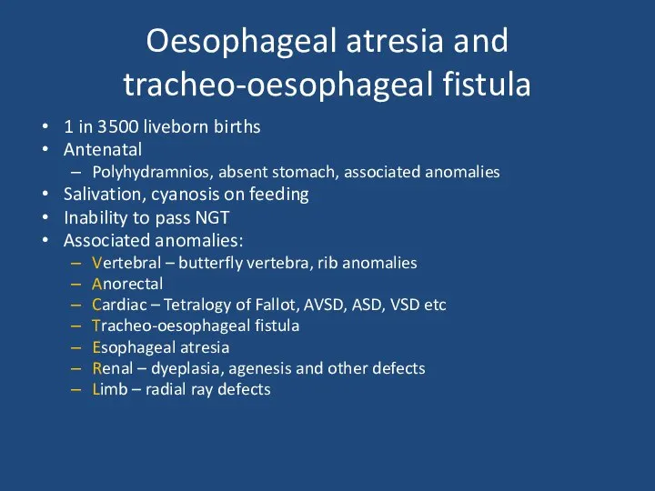 Oesophageal atresia and tracheo-oesophageal fistula 1 in 3500 liveborn births Antenatal