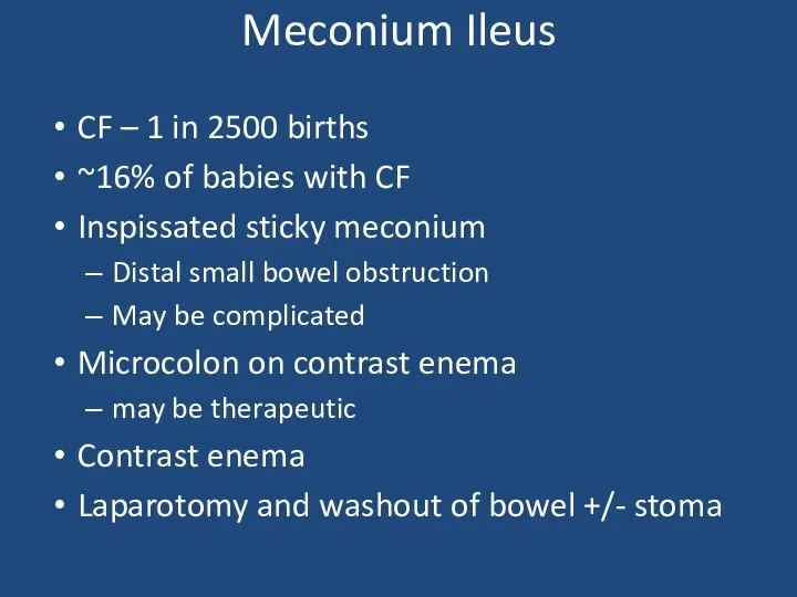 Meconium Ileus CF – 1 in 2500 births ~16% of babies