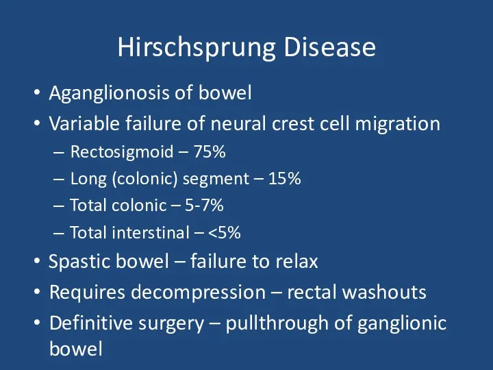 Hirschsprung Disease Aganglionosis of bowel Variable failure of neural crest cell