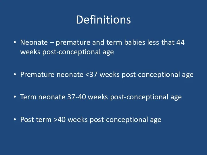 Definitions Neonate – premature and term babies less that 44 weeks