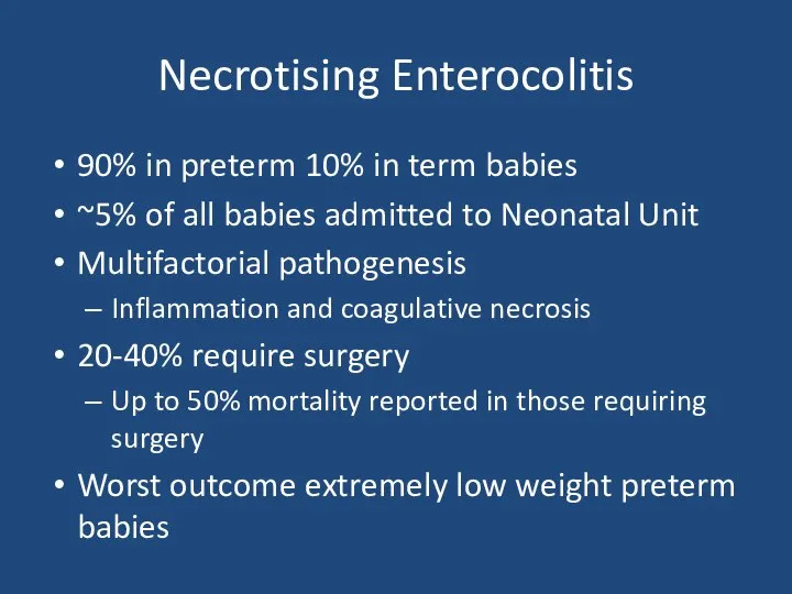 Necrotising Enterocolitis 90% in preterm 10% in term babies ~5% of