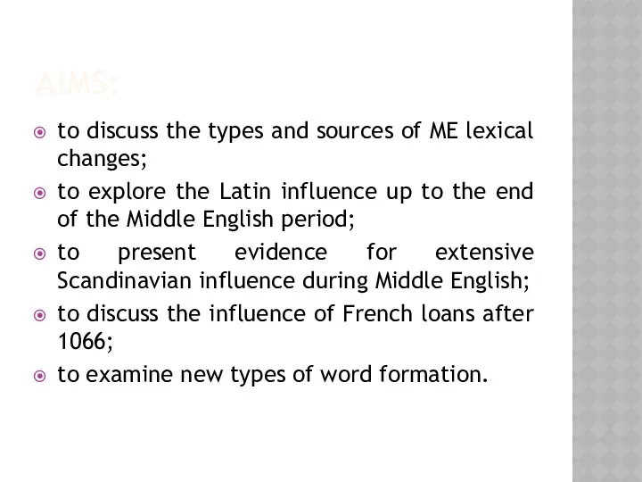 AIMS: to discuss the types and sources of ME lexical changes;