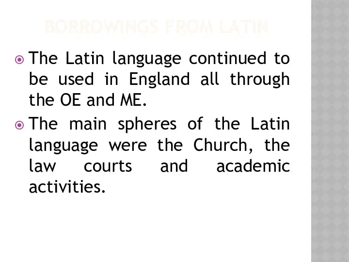 BORROWINGS FROM LATIN The Latin language continued to be used in