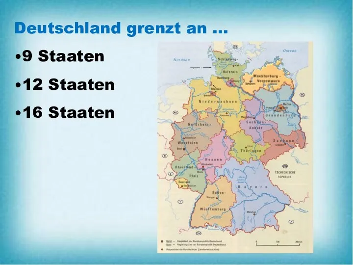 Deutschland grenzt an … •9 Staaten •12 Staaten •16 Staaten