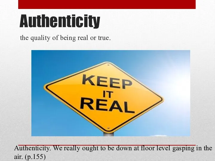 Authenticity the quality of being real or true. Authenticity. We really