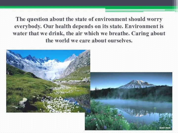 The question about the state of environment should worry everybody. Our