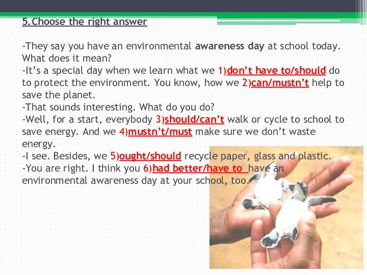 5.Сhoose the right answer -They say you have an environmental awareness