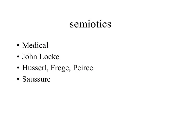 semiotics Medical John Locke Husserl, Frege, Peirce Saussure