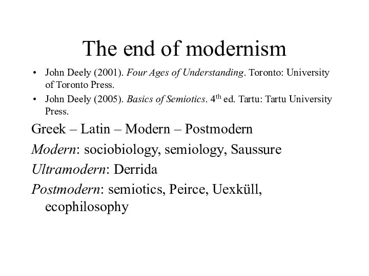 The end of modernism John Deely (2001). Four Ages of Understanding.