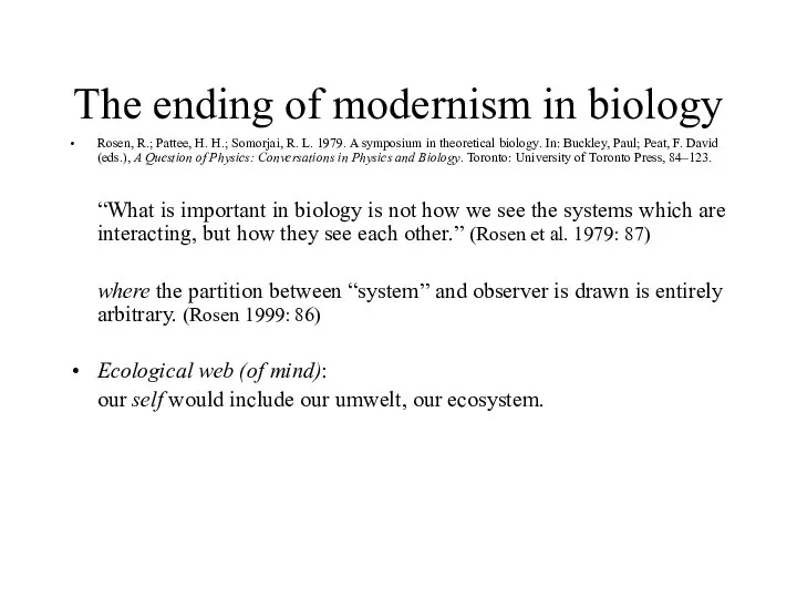 The ending of modernism in biology Rosen, R.; Pattee, H. H.;