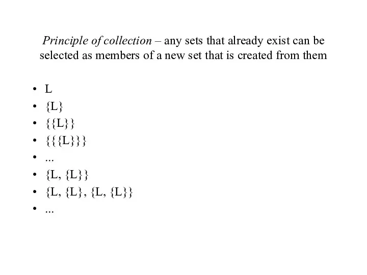 Principle of collection – any sets that already exist can be