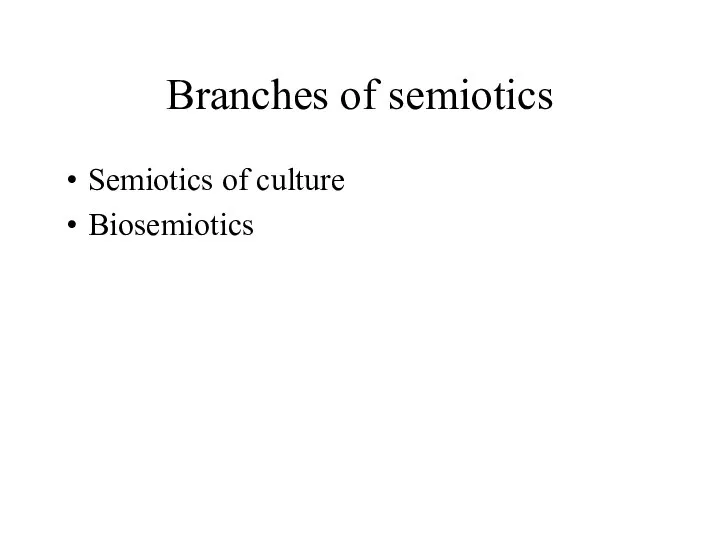 Branches of semiotics Semiotics of culture Biosemiotics