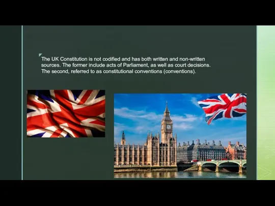 The UK Constitution is not codified and has both written and